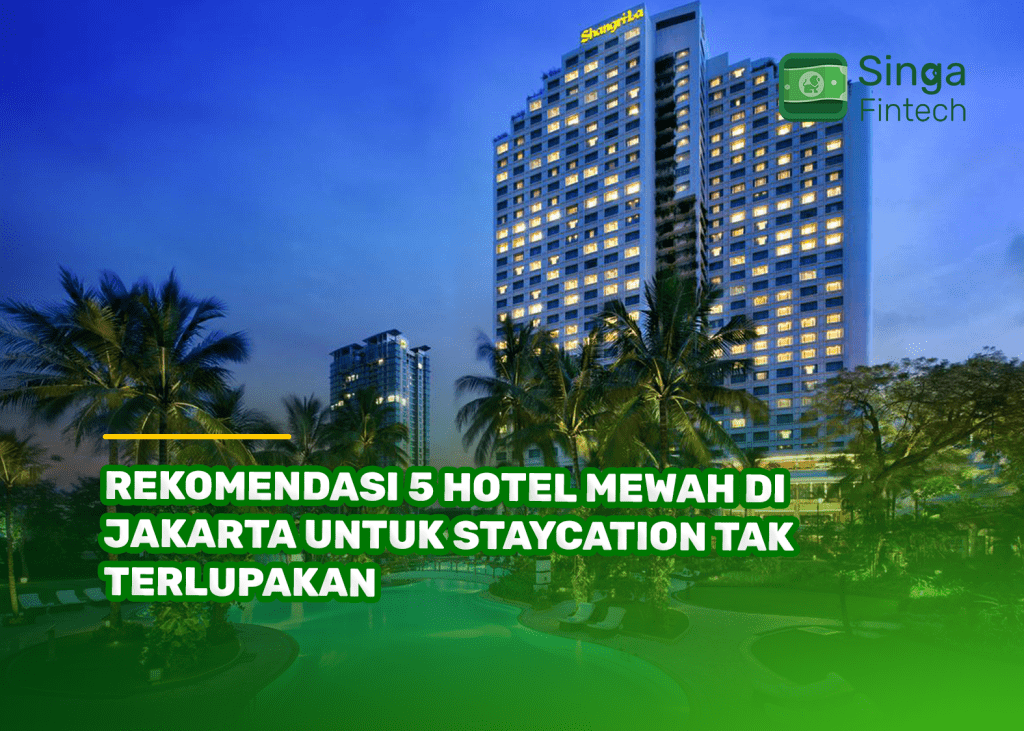 Rekomendasi 5 Hotel Mewah di Jakarta untuk Staycation Tak Terlupakan