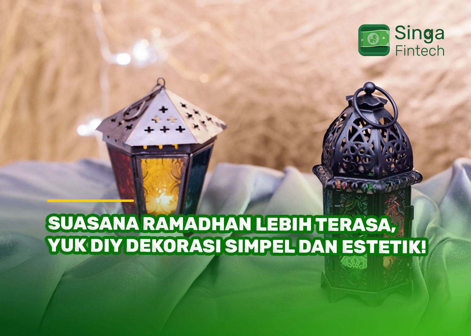 Suasana Ramadhan Lebih Terasa, Yuk DIY Dekorasi Simpel dan Estetik! 