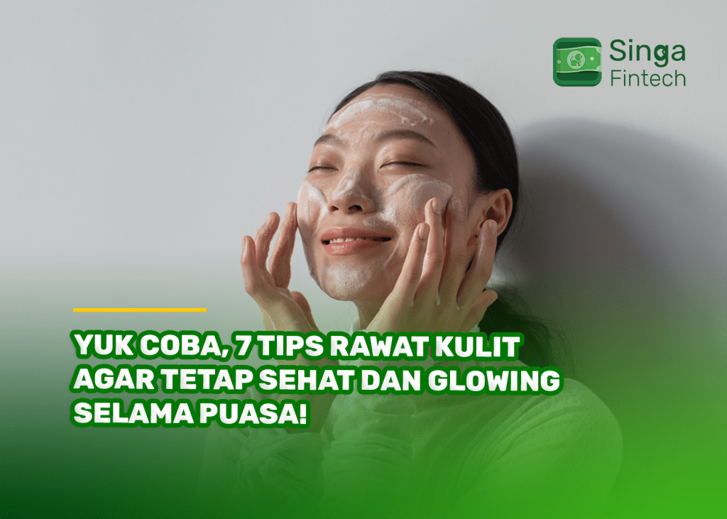 Yuk Coba, 7 Tips Rawat Kulit agar Tetap Sehat dan Glowing selama Puasa!